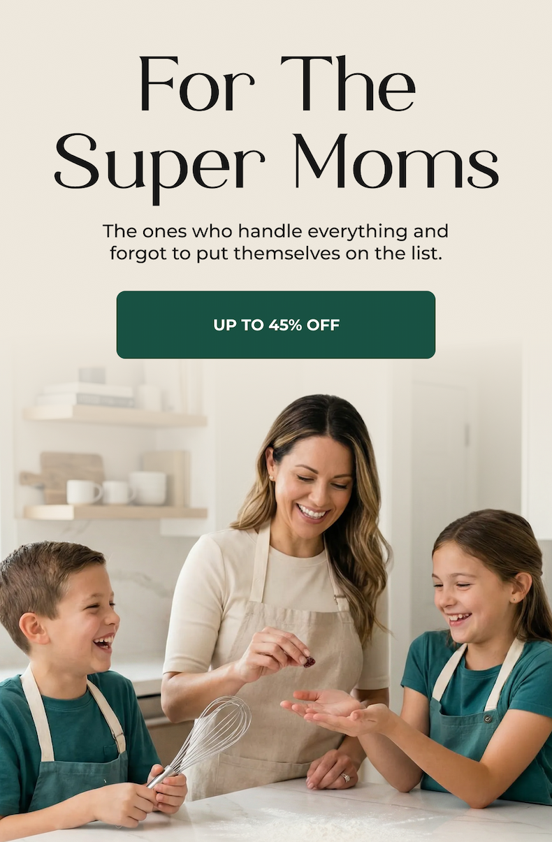 FOR THE SUPER MOM [UP TO 45% OFF]