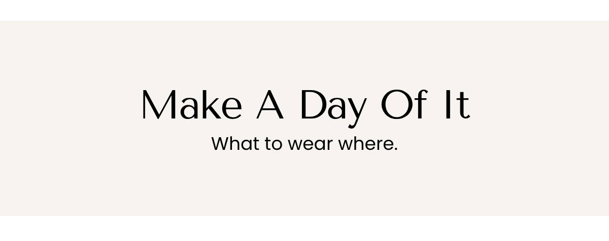 Make A Day Of It