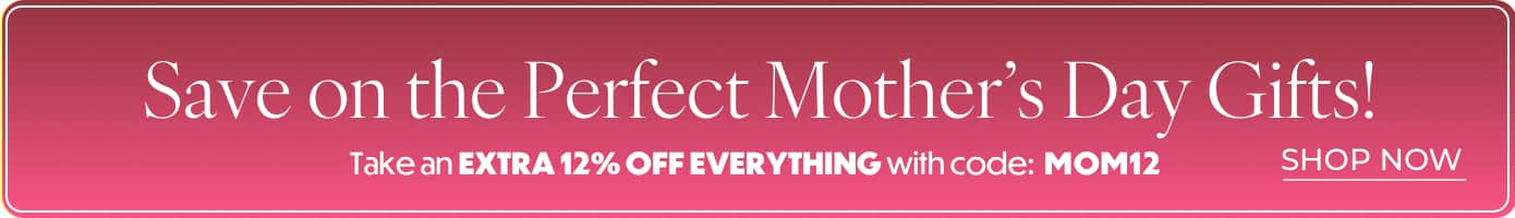 MOTHER'S DAY SAVINGS!