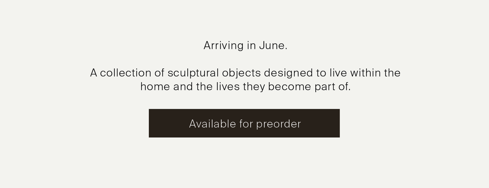 Our latest collection of sculptural objects and home pieces arrives in June. From sculptural bowls to keepsake frames, each piece is created to become part of the home and the memories made within it.  AVAILABLE FOR PREORDER NOW.