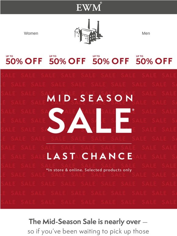 Last Chance to Shop our Mid-Season Sale