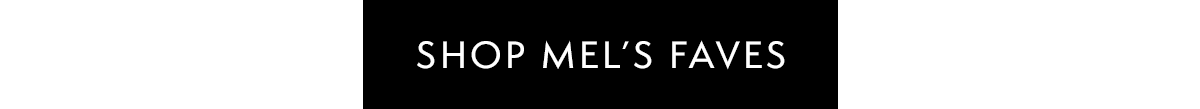 Shop Mel's Faves