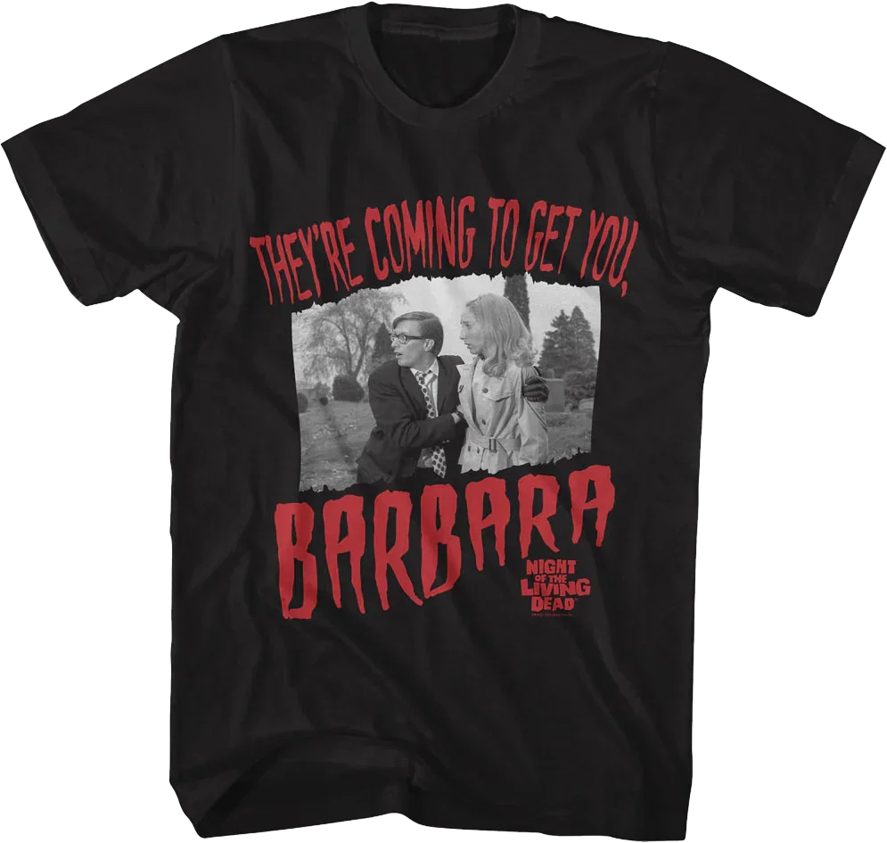 They're Coming To Get You Barbara Night Of The Living Dead T-Shirt