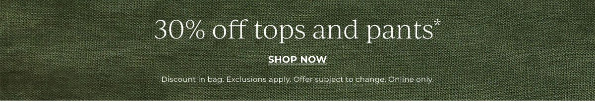 30% off tops and pants
