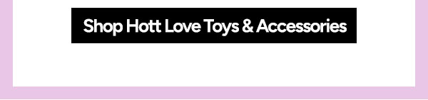 Shop Hott Love Toys & Accessories