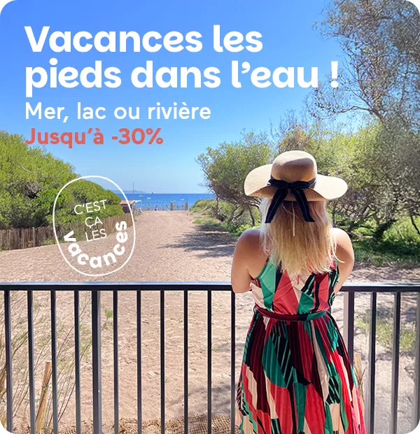 Vos vacances les pieds dans l'eau