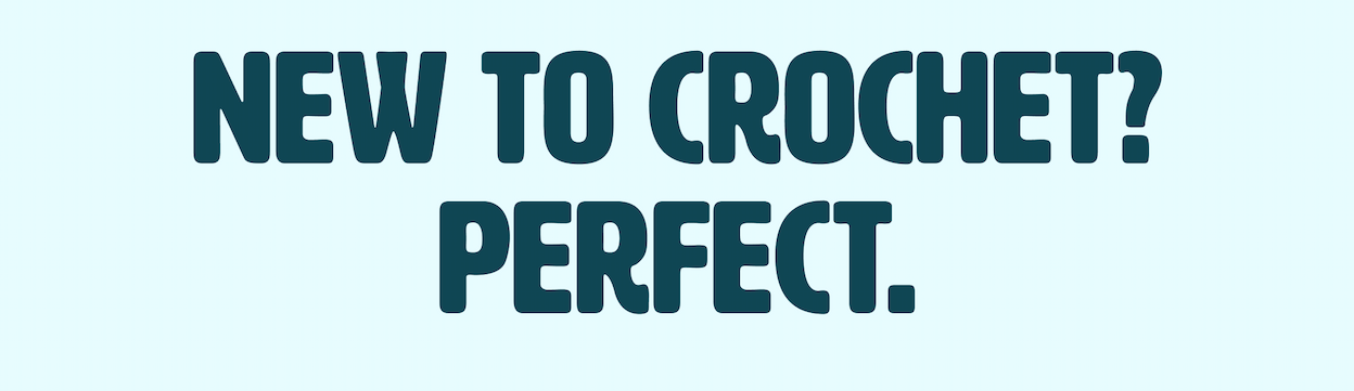 New to crochet? Perfect. [Shop now]