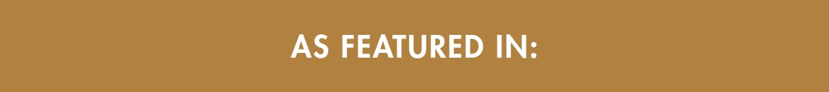 AS FEATURED IN: