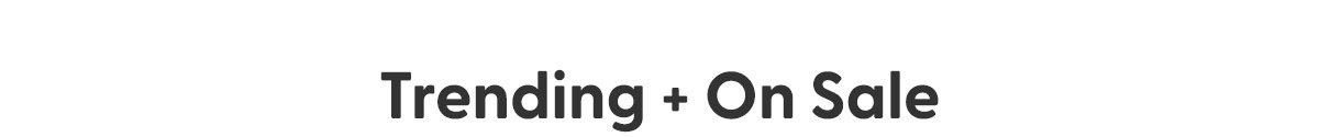 Trending + On Sale
