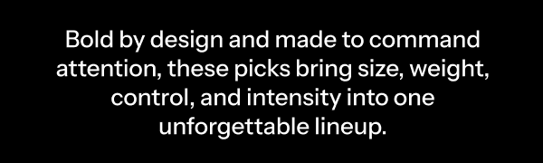 Bold by design and made to command attention, these picks bring size, weight, control, and intensity into one unforgettable lineup.