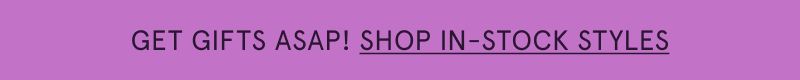 Get Mom’s gift ASAP! Click here to shop in stock styles