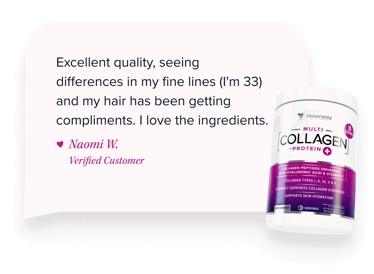 Multi Collagen Protein Good quality collagen! Excellent quality, seeing differences in my fine lines (I'm 33) and my hair has been getting compliments. I love the ingredients.  - Naomi W.