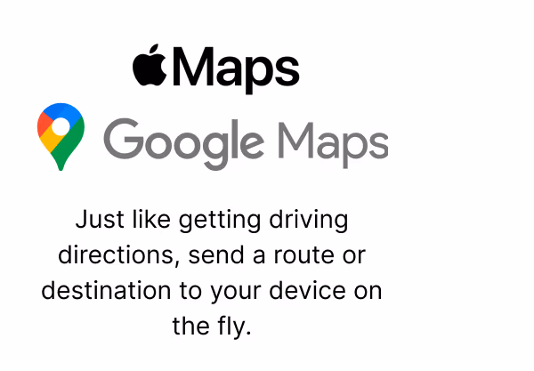 Maps| Google Maps | Just like getting driving directions, send a route or destination to your device on the fly.