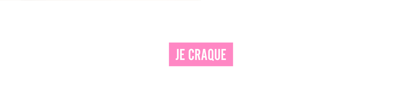 Je craque