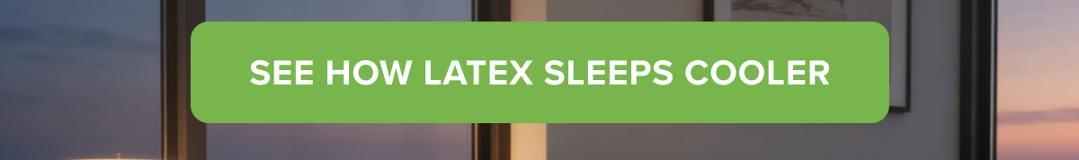 SEE HOW LATEX SLEEPS COOLER
