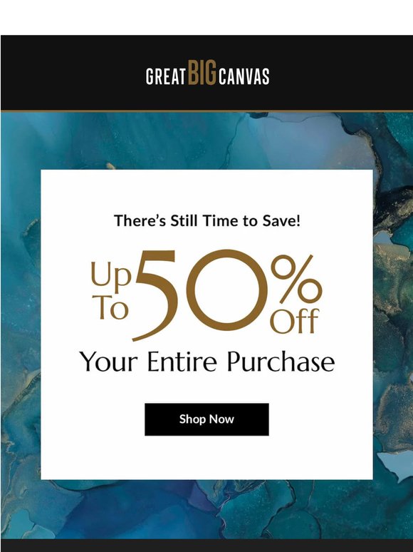 There's still time! Save up to 50% off your art purchase