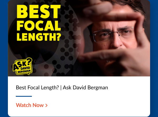 Video Title: Best Focal Length? | Ask David Bergman