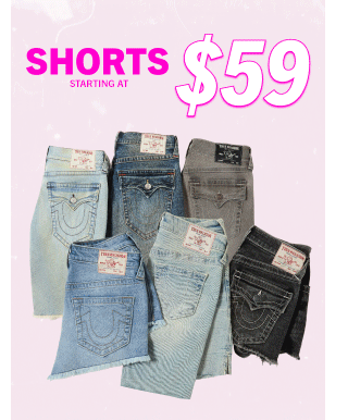 SHORTS STARTING AT $59