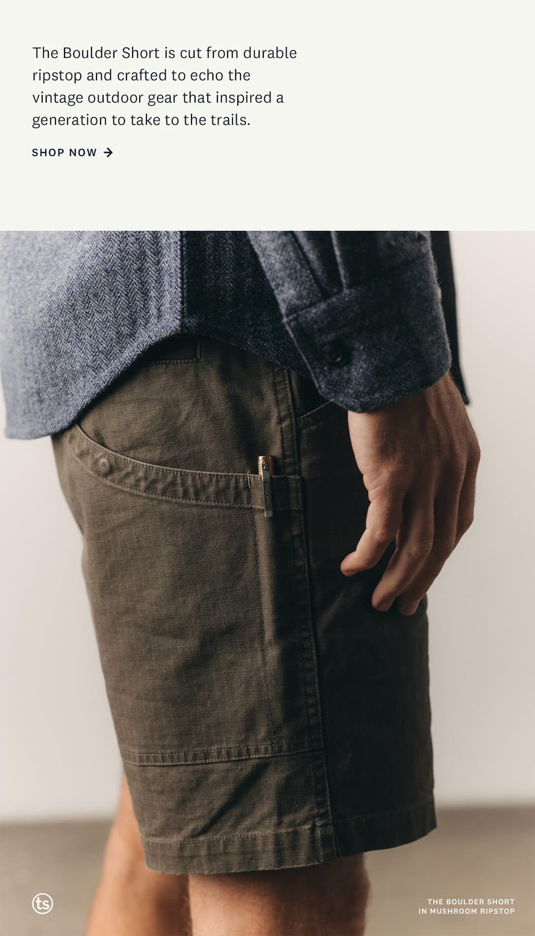 The Boulder Short is cut from durable ripstop and crafted to echo the vintage outdoor gear that inspired a generation to take to the trails. Shop Now. 