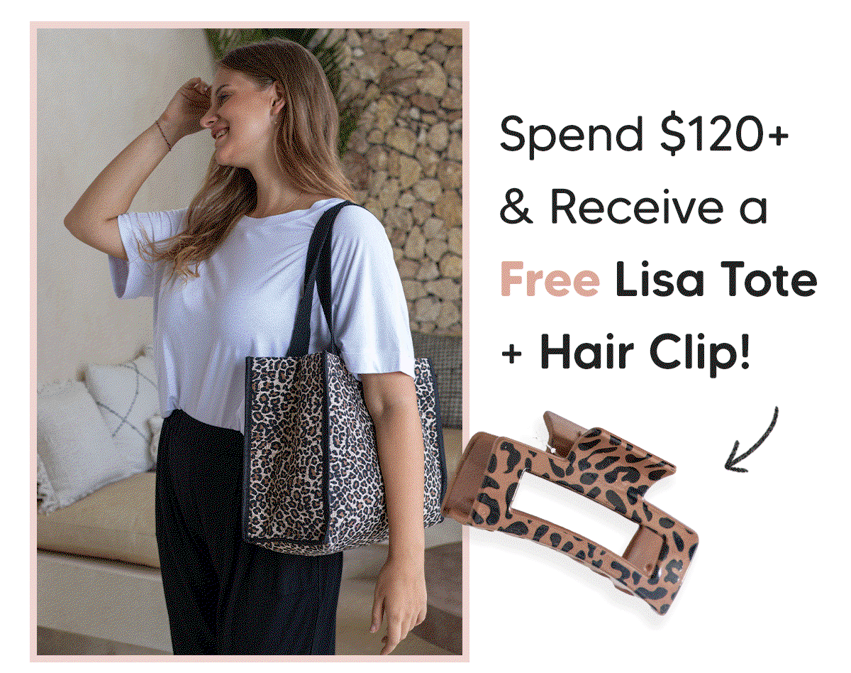 Spend $120 & Receive a Free Lisa Tote + Hair Clip