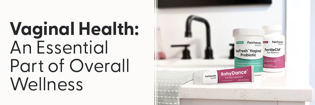 Vaginal Health: An Essential Part of Overall Wellness