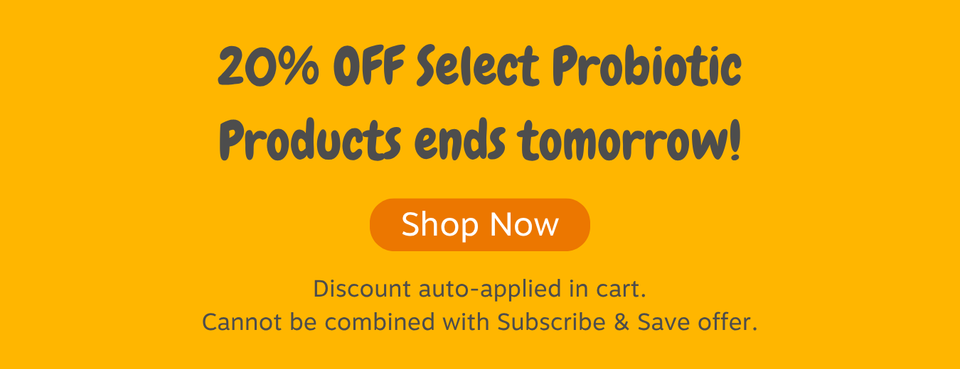 20% OFF Select Probiotic Products ends tomorrow! Shop now.Discount auto-applied in cart. Cannot be combined with Subscribe & Save offer.