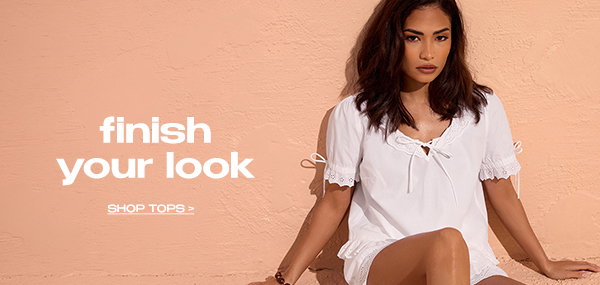FINISH YOUR LOOK