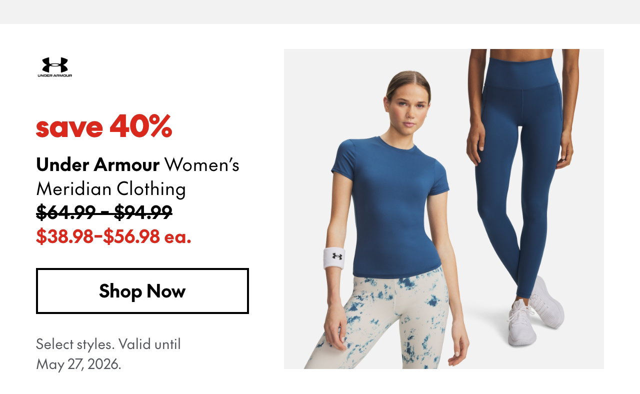 Under Armour Women's Meridian Clothing
save 40%
64.99 - 94.99 (Strikethrough)
38.98 - 56.98 ea.
Select styles. Valid until May 27, 2026.