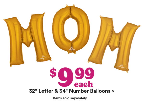 $9.99 each 32″ Letter and 34″ Number Balloons > Items sold separately