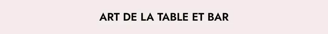 Art de la table et bar