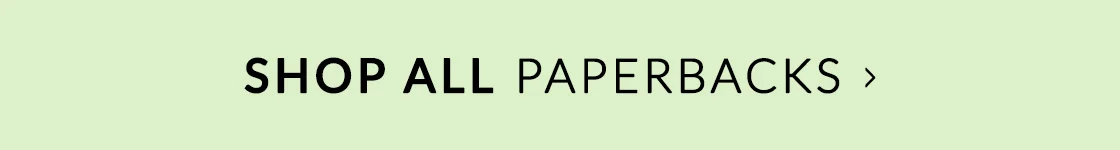 SHOP ALL PAPERBACKS >