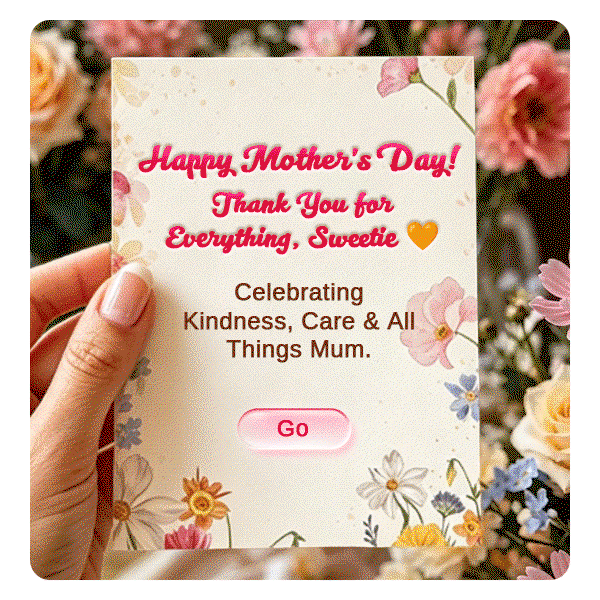 Happy Mother’s Day! Thank You for Everything Sweetie Celebrating Kindness, Care & All Things Mum