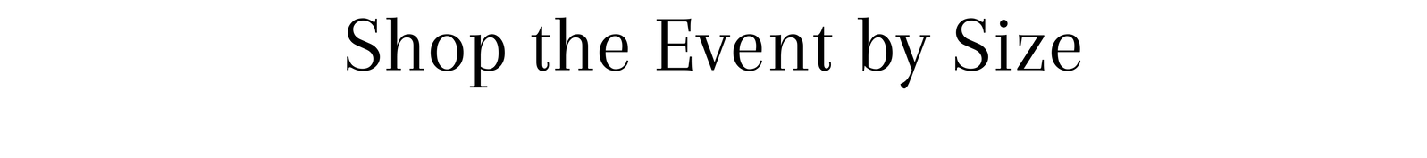 Shop the Event by Size