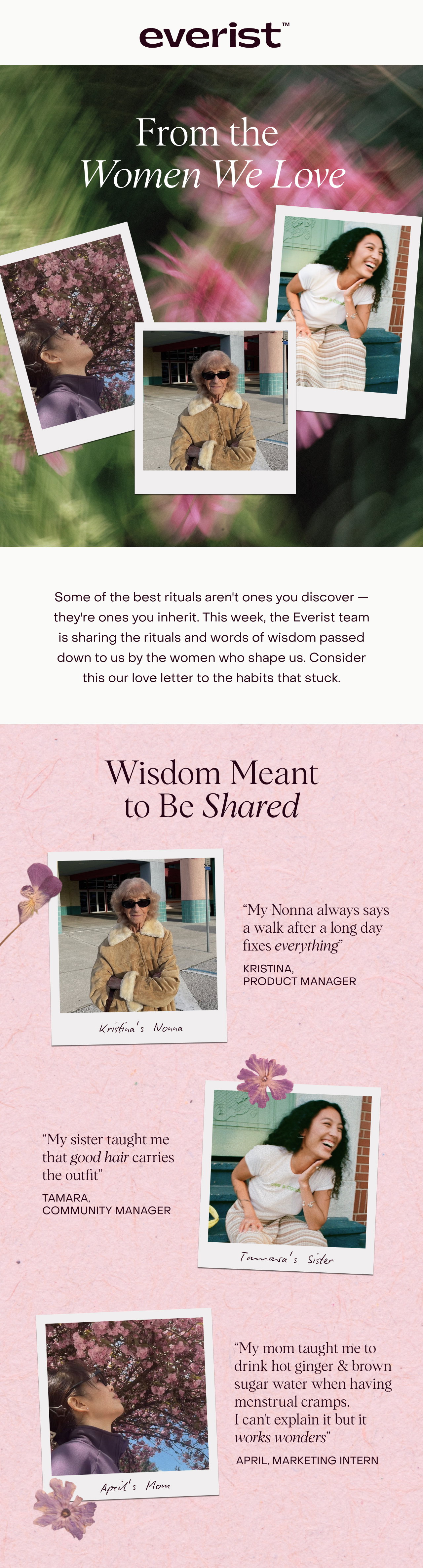 From the women we love. Some of the best rituals aren't ones you discover — they're ones you inherit. This week, the Everist team is sharing the rituals and words of wisdom passed down to us by the women who shape us. Consider this our love letter to the habits that stuck. 
