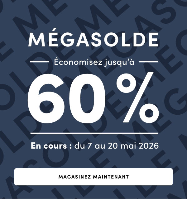 MÉGASOLDE Économisez jusqu’à 60 % En cours : du 7 au 20 mai 2026