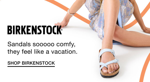 BIRKENSTOCK | Sandals sooooo comfy, they feel lika a vacation | SHOP BIRKENSTOCK