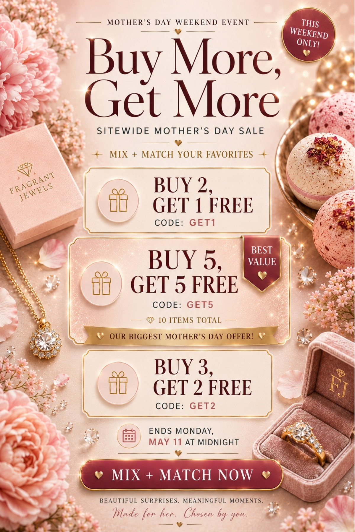 Mother's Day Sale: May 9-11. Buy 2, Get 1 FREE, Buy 3, Get 2 FREE, Buy 5, Get 5 FREE. Use: GET1, GET2, GET5. Mix & Match NOW