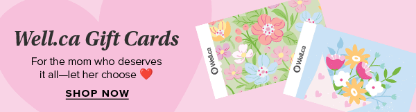 Well.ca Gift Cards - For the mom who deserves it all—let her choose ❤️ 