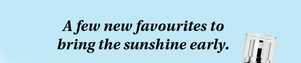 A few new favourites to bring the sunshine early.