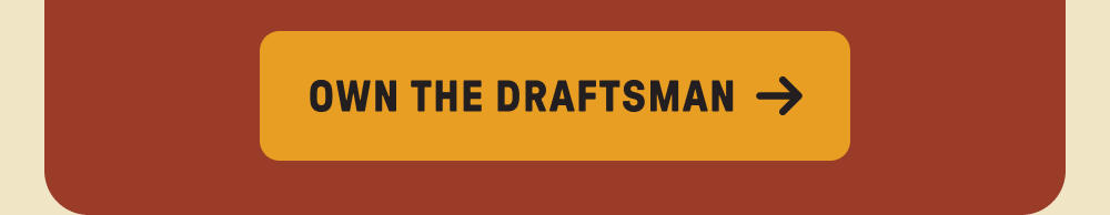OWN THE DRAFTSMAN