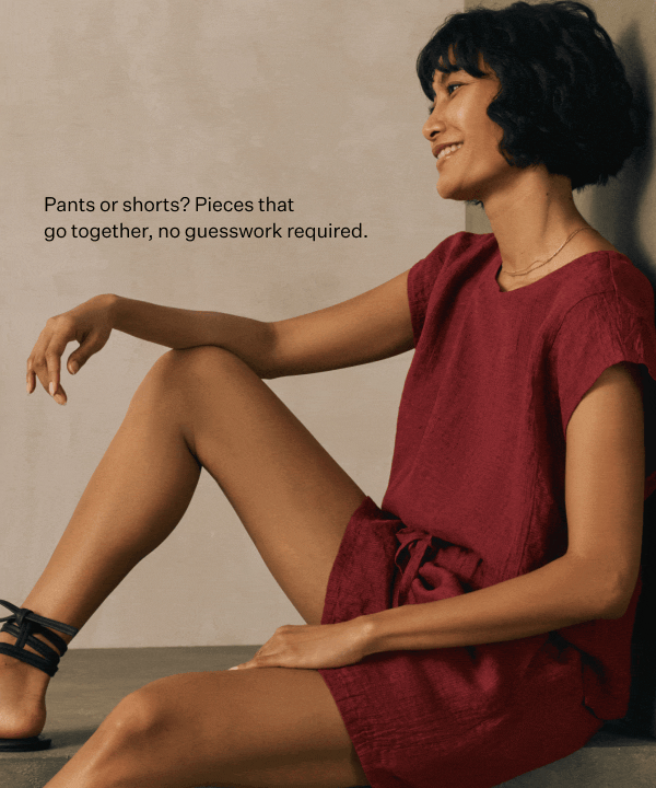Pants or shorts? Pieces that go together, no guesswork required.