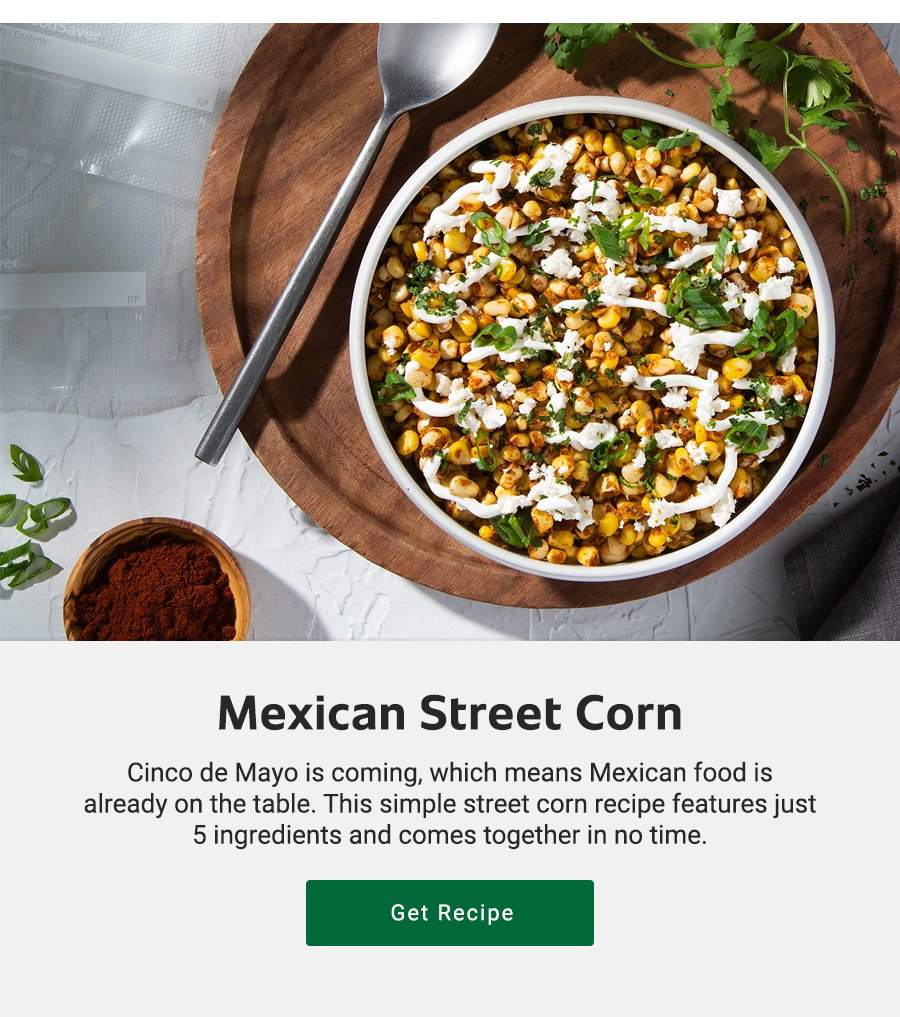Text describes Mexican street corn recipe with a bowl of corn, cilantro and cheese. Green Get Recipe button below.