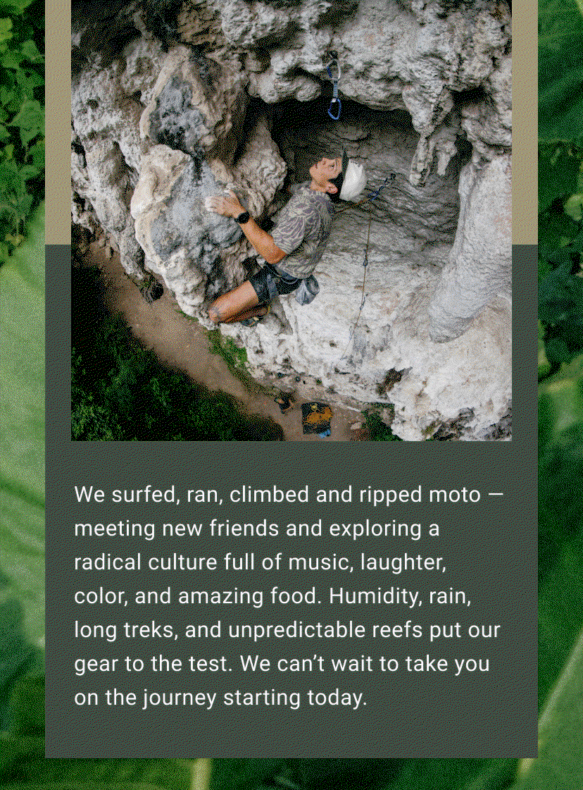 We surfed, ran, climbed and ripped moto...