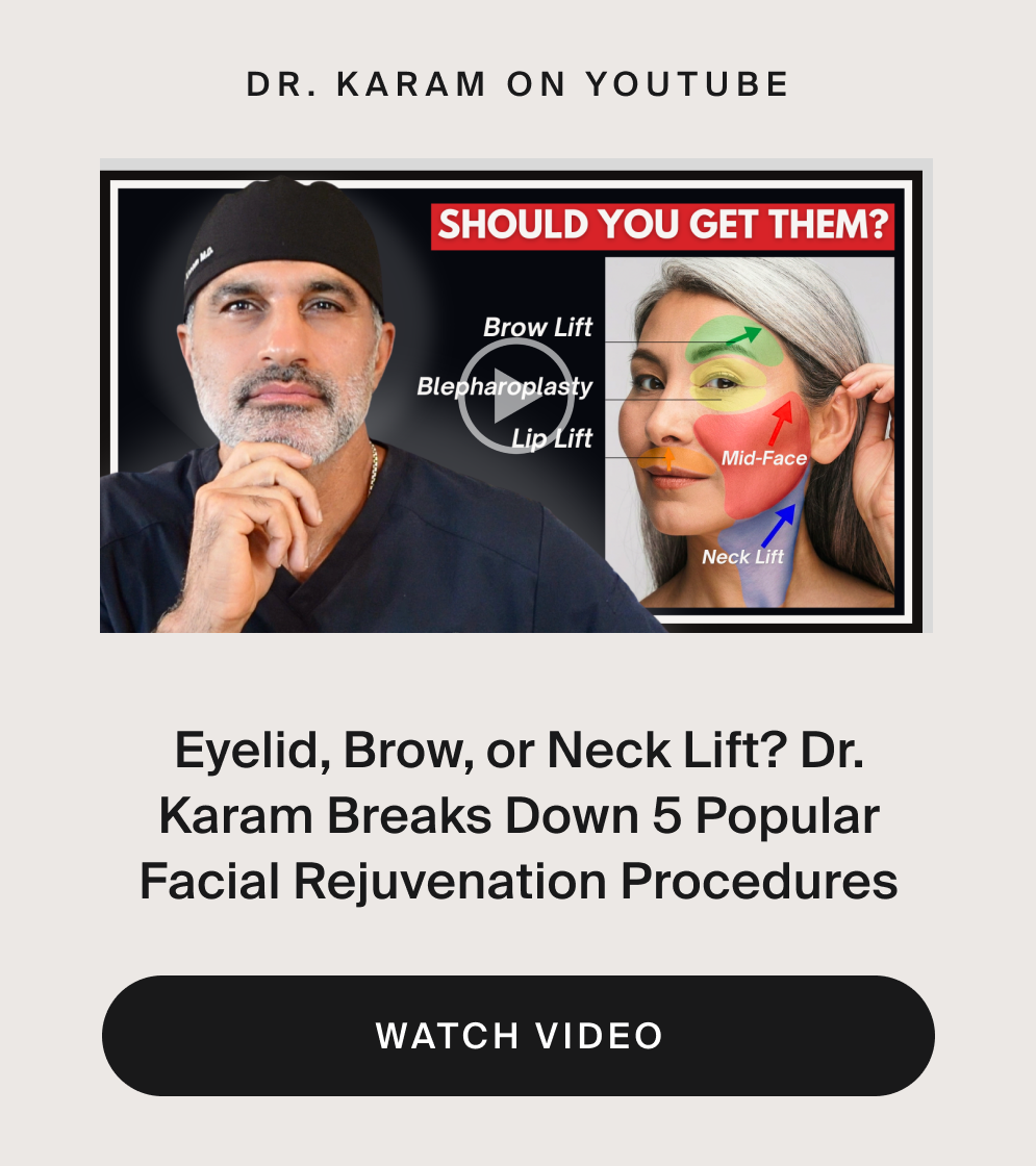  Eyelid, Brow, or Neck Lift? Dr. Karam Breaks Down 5 Popular Facial Rejuvenation Procedures