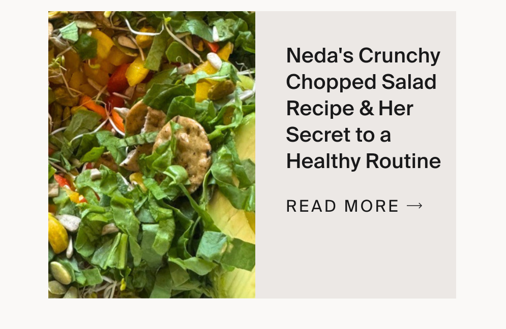 Neda's Crunchy Chopped Salad Recipe & Her Secret to a Healthy Routine