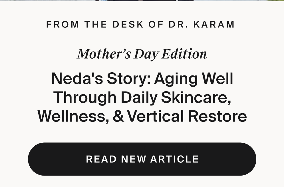 Neda's Story: Aging Well Through Daily Skincare, Wellness, & Vertical Restore