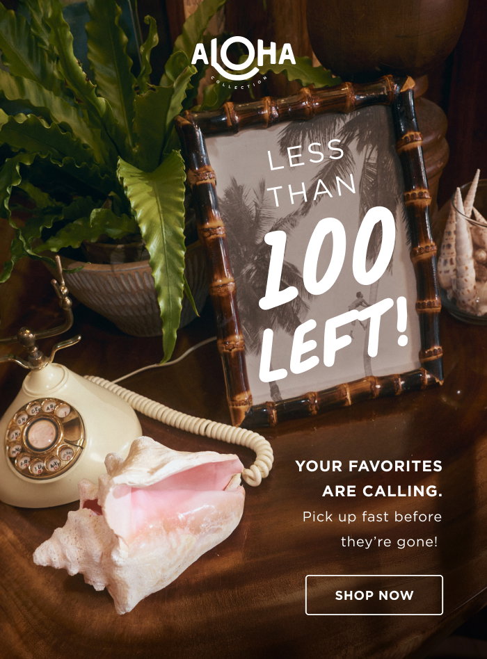 Your favorites are calling. Pick up fast before they’re gone!  SHOP NOW
