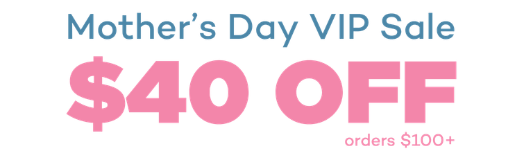 Mother's Day VIP Sale $20 Off