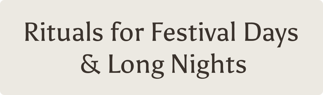Rituals for Festival Days & Long Nights