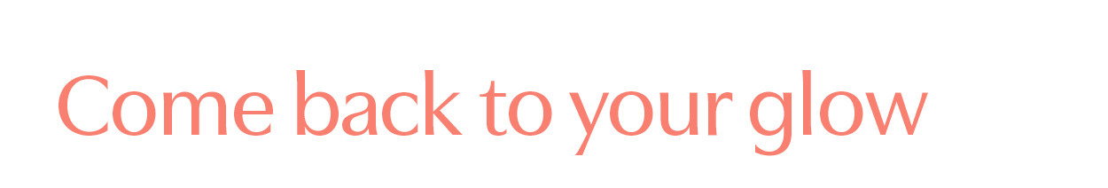 Come back to your glow  - shop new Skincare